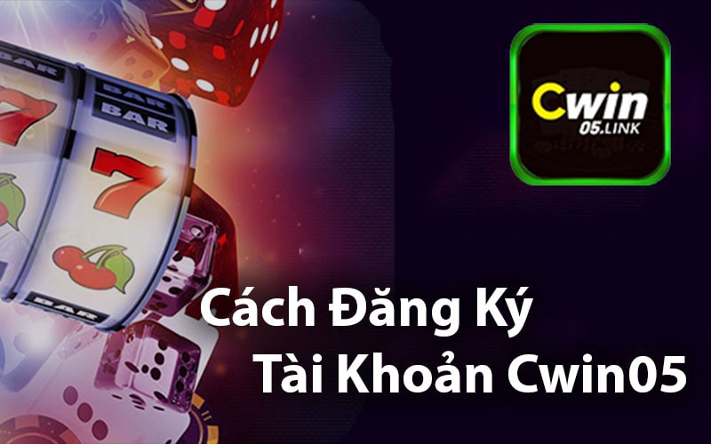 Cách Đăng Ký Tài Khoản Cwin05