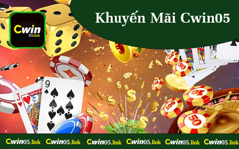 Khuyến Mãi Cwin05 - Cơ Hội Nhận Thưởng Hấp Dẫn