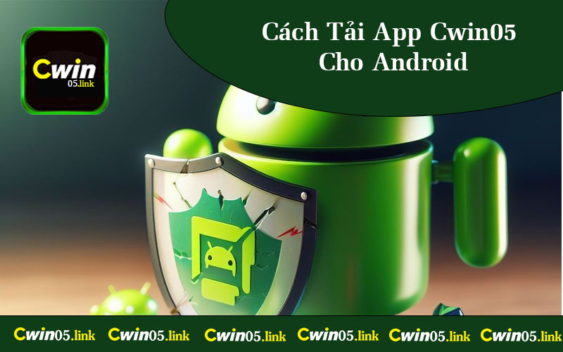 Cách Tải App Cwin05 Cho Android