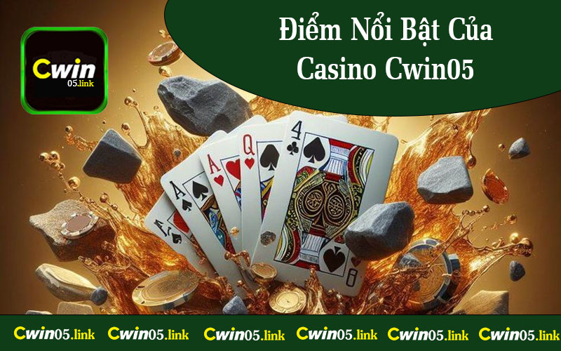 Điểm Nổi Bật Của Casino Cwin05